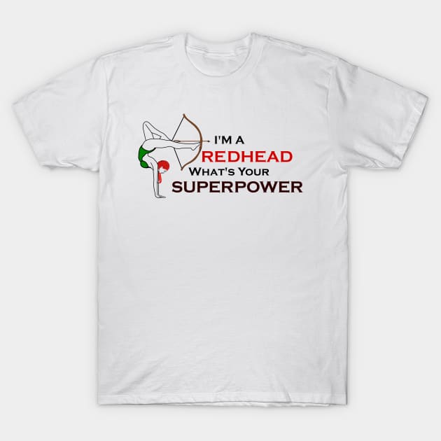 I'm a Redhead What's your Superpower? T-Shirt by Phystonelife